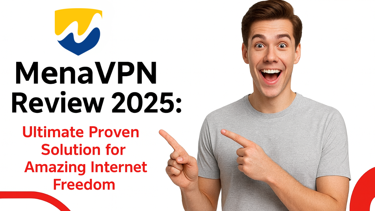 You are currently viewing MenaVPN Review 2025: Ultimate Proven Solution for Amazing Internet Freedom