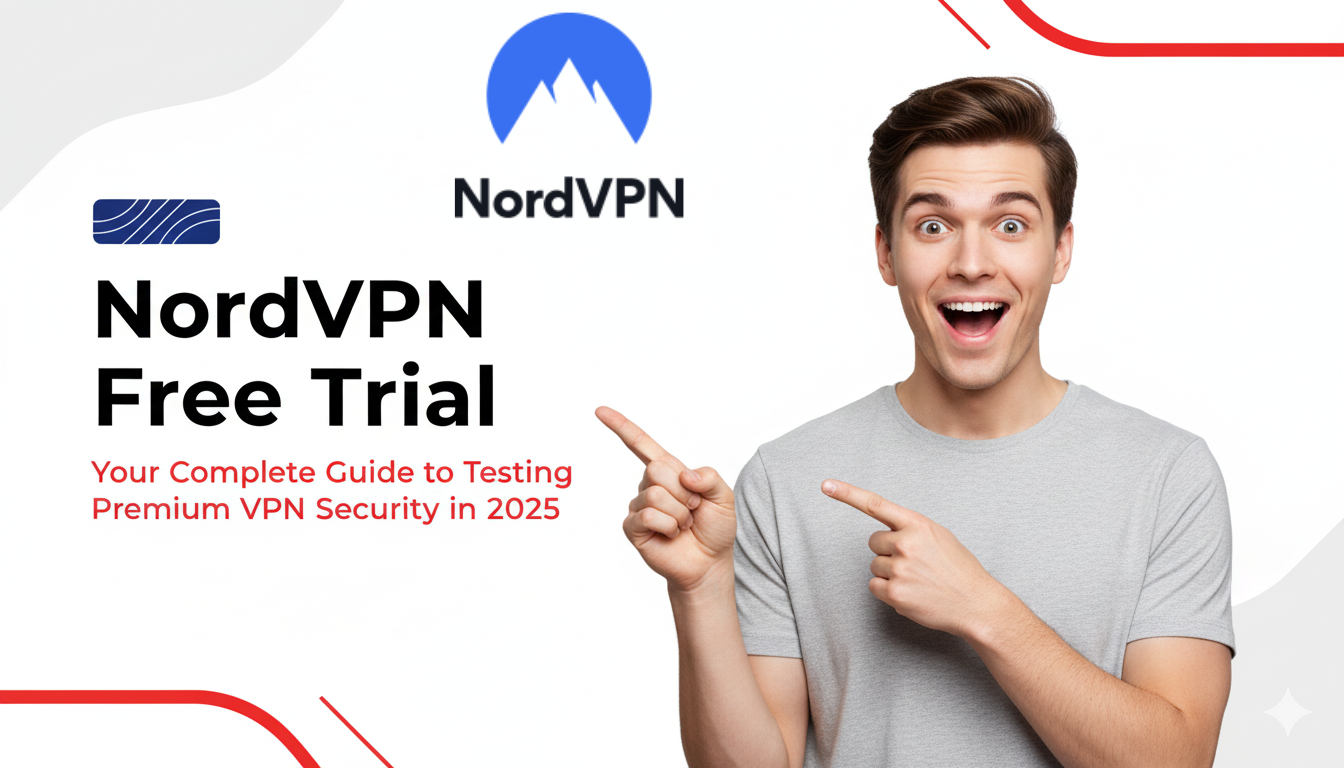 You are currently viewing NordVPN Free Trial: Your Complete Guide to Testing Premium VPN Security in 2025